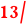 13/